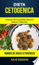 Libro Dieta cetogenica: Bombas de grasa Cetogénicas: Incluyen 40 irresistibles recetas dulces y sabrosas.