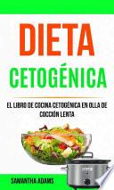Libro Dieta cetogénica: El Libro de Cocina Cetogénica en Olla de Cocción Lenta