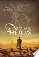 Libro Diez mil heridas/ Ten Thousand Wounds