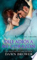 Libro Dile Adiós a mi Corazón