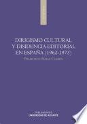 Libro Dirigismo cultural y disidencia editorial en España (1962-1973)