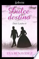 Libro Dulce destino (Dulce Londres 6)