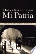 Libro Dulces Recuerdos De Mi Patria