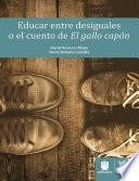 Libro Educar entre desiguales o el cuento de El gallo capón