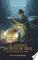Libro El Agente Secreto de Dios: La Vida del Hermano Andr