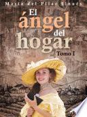 Libro El ángel del hogar. Tomo I