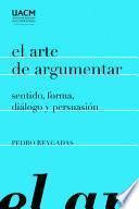 Libro El arte de argumentar: sentido, forma, diálogo y persuasión