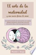 Libro El arte de la maternidad y una nueva forma de amar