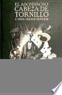 Libro El asombroso cabeza de tornillo y otros objetos extranos / The amazing screw head and other foreign objects