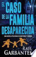 Libro El Caso de la Familia Desaparecida: Una Novela Policíaca de Misterio Y Crimen