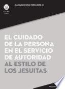 Libro El cuidado de la persona en el servicio de autoridad al estilo de los jesuitas