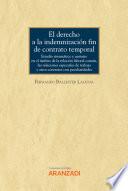 Libro El derecho a la indemnización fin de contrato temporal. Estudio sistemático y unitario en el ámbito de la relación laboral común, las relaciones especiales de trabajo y otros contratos con peculiaridades