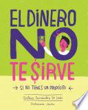 Libro El dinero no te sirve, si no tienes un propósito