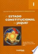 Libro ¿El Estado constitucional en jaque? Tomo I. Los retos del componente democrático