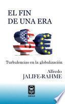 Libro El fin de una era. Turbulencias en la globalización