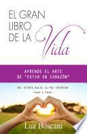 Libro El gran libro de la vida. Aprende el arte de estar en corazón.