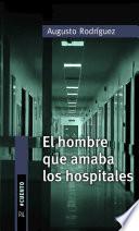 Libro El hombre que amaba los hospitales