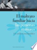 Libro El maltrato familiar hacia las personas mayores