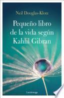 Libro El pequeño libro de la vida según Kahlil Gibran