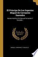 Libro El Príncipe de Los Ingenios Miguel de Cervantes Saavedra: Novela Histórica Por Manuel Fernandez Y Gonzalez...