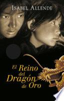 Libro El Reino del Dragón de Oro (Memorias del Águila y del Jaguar 2)