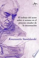 Libro El trabajo del actor sobre sí mismo en el proceso creador de la encarnación