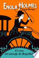 Libro Enola Holmes 6 - El caso del mensaje de despedida
