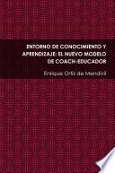 Libro ENTORNO DE CONOCIMIENTO Y APRENDIZAJE: EL NUEVO MODELO DE COACH-EDUCADOR