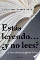 Libro Estas Leyendo... y No Lees?: Un Libro Contra la Obligacion de Leer