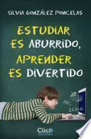 Libro Estudiar es aburrido, aprender es divertido