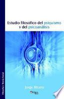 Libro Estudio Filosofico del Psiquismo y del Psicoanalisis