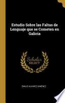 Libro Estudio Sobre Las Faltas de Lenguaje Que Se Cometen En Galicia