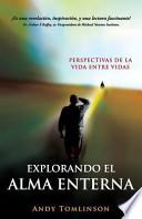 Libro Explorando El Alma Eterna - Perspectivas de la Vida Entre Vidas