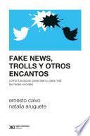 Libro Fake news, trolls y otros encantos