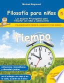 Libro Filosofía para niños: Tiempo. Las mejores 44 preguntas para filosofar con niños y adolescentes