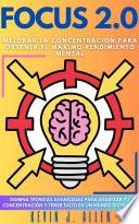 Libro FOCUS 2.0 - Mejorar La Concentración Para Obtener El Máximo Rendimiento Mental