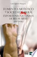 Libro FOMENTO ARTÍSTICO Y SOCIEDAD LIBERAL. EXPOSICIONES NACIONALES DE BELLAS ARTES (1917-1936)