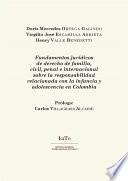 Libro Fundamentos jurídicos de derecho de familia, civil, penal e internacional sobre la responsabilidad relacionada con la infancia y adolescencia en Colombia
