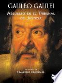 Libro Galileo Galilei - Absuelto en el Tribunal de Justicia
