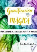 Libro Gamificación mágica: Propuesta gamificada para 6º de primaria.