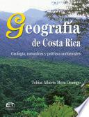 Libro Geografía de Costa Rica. Geología, naturaleza y políticas ambientales