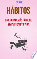 Libro Hábitos: Una Forma Más Fácil De Simplificar Tu Vida.