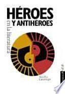 Libro Héroes y antihéroes en la literatura