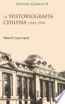Libro Histografía chilena (1842-1970) II