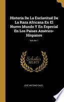 Libro Historia de la Esclavitud de la Raza Africana En El Nuevo Mundo Y En Especial En Los Paises Américo-Hispanos;