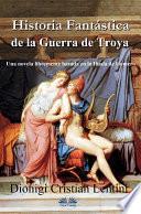 Libro Historia fantástica de la guerra de troya