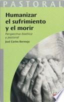 Libro Humanizar el sufrimiento y el morir