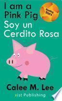 Libro I am a Pink Pig / Soy un Cerdito Rosa