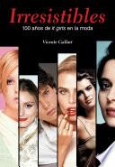 Libro Irresistibles. 100 años de it girls en la moda