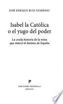 Libro Isabel la Católica, o, El yugo del poder